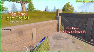 PUBG Mobile - SOLO SQUAD - Tập Chơi Ipad Pro M1 Ngày Thứ 2 - Pin Hơi Kém - Độ Sáng Không Cao