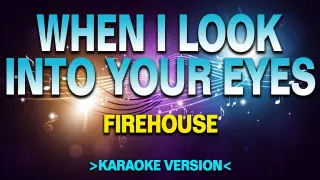When I Look into Your Eyes - Firehouse [Karaoke Version]