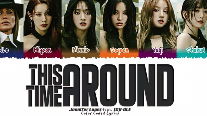 Phiên bản phân phối lời bài hát Jennifer Lopez “This Time Around (feat. (G)I-DLE)”