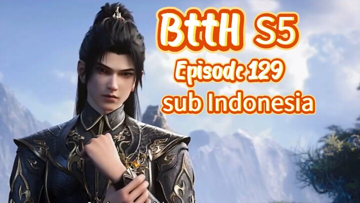 BTTH S5 episode 129 sub Indonesia