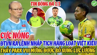 CỰC NÓNG: ĐTVN RA LỆNH NHẬP TỊCH HÀNG LOẠT VIỆT KIỀU, THẦY PARK VUI MỪNG ĐƯỢC BỔ SUNG LỰC LƯỢNG