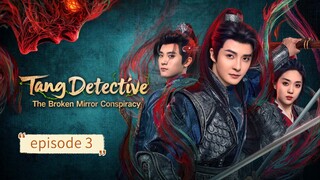 Tang Detective: The Broken Mirror Conspiracy eps 3 ( sub indo )