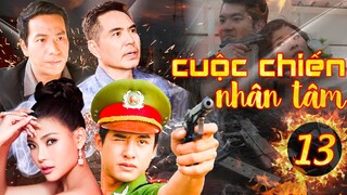 PHIM HÌNH SỰ VIỆT NAM 2023 | CUỘC CHIẾN NHÂN TÂM - TẬP 13 | PHIM BỘ HÌNH SỰ MỚI NHẤT 2023