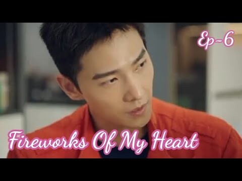 Fireworks Of My Heart Ep-6 Eng Sub Chinese Drama / Yang Yang