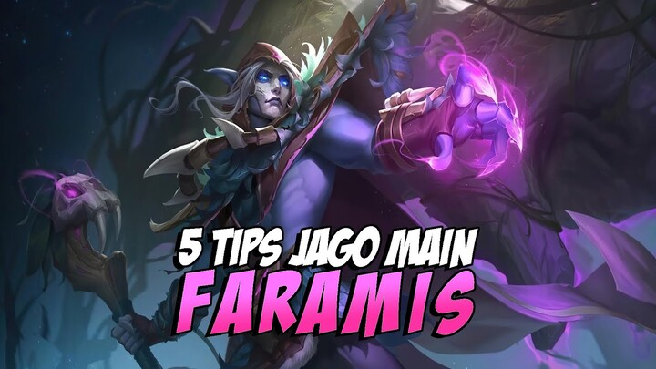 5 TIPS JAGO MAIN FARAMIS REVAMP - Mobile Legends