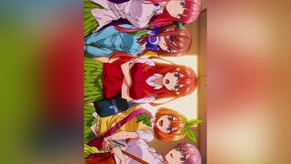 Nakano family ⚠️anime animeedit 5ToubunnoHanayome ichika nino miku yotsuba itsuki