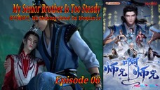 Eps 06 | My Senior Brother Is Too Steady [Wo Shixiong Shizai Tai Wenjian Le] Sub Indo