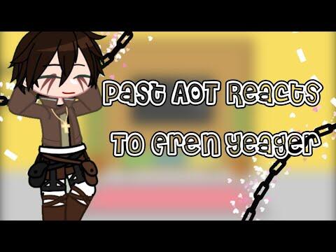 Past AOT Reacts To Eren Yeager||AOT