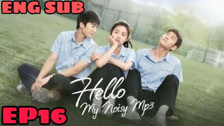 HELLO, MY NOISY MP3 EPISODE 16 ENG SUB