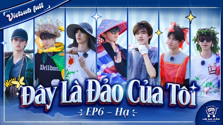 [Vietsub Full ] Bản chính《Đây Là Đảo Của Tôi》- EP6 HẠ