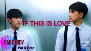 [BL] Pat ✖ Pran / Bad Buddy series / “If This Is Love...”