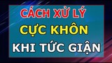 5 Cách Xử Lý Cực Khôn Khi Tức giận Ai Cũng Nên Biết