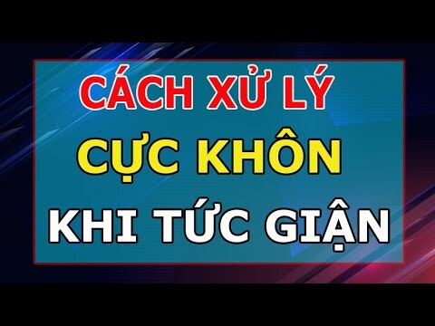 5 Cách Xử Lý Cực Khôn Khi Tức giận Ai Cũng Nên Biết