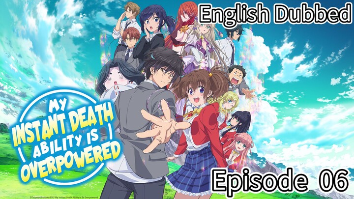 My Instant Death Ability Is So overpowered Episode 06 (Dub) eng