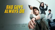 Bad Guys Always Die (2015) (Korean & Chinese Movie)Eng Sub
