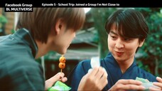 Episode 5 - School Trip_ Joined a Group I'm Not Close to