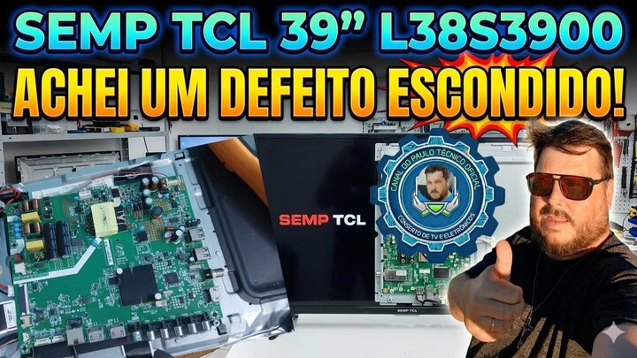 TV SEMP TCL 39 NÃO LIGAVA ACHEI UM DEFEITO ESCONDIDO L38S3900