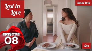 [Turkish Drama] Lost in love Episode 8 Hindi Dubbed