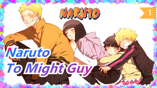 [Naruto] To Might Guy / Guy: I'll Be a Man Who's Stronger Than Anyone Else_1