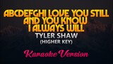 Tyler Shaw - abcdefghi love you still and you know i always will (Karaoke) (Higher Key)