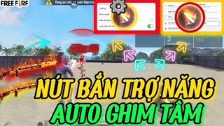 Free Fire | Thiết Lập “NÚT BẮN TRỢ NĂNG” AUTO HEADSHOT - Tâm Ảo Tự Ghim Tâm Liệu Có Thật !!!