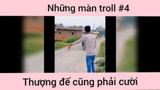 Những màn troll siêu hài hước p4