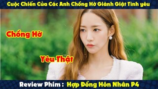 Review Phim: Cuộc Chiến Của Các Anh Chồng Hờ Giành Giật Tình Yêu | Hợp Đồng Hôn Nhân P4