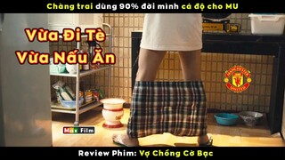 Cuồng MU sẽ có kết cục thế này - review phim Vợ Chồng Cờ Bạc