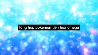 Tổng hợp pokemon tiến hoá omega 2