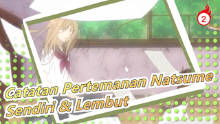 [Catatan Pertemanan Natsume] "Dia yang paling kesepian juga yang paling lembut"_2
