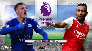 [NHẬN ĐỊNH BÓNG ĐÁ] Leicester - Arsenal (19h00 ngày 28/2). Vòng 26 Ngoại hạng Anh. Trực tiếp K+PC