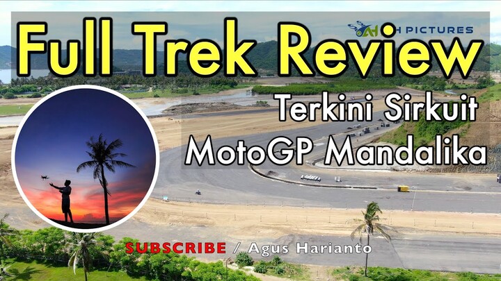 Full Trek Review Terkini Sirkuit MotoGP Mandalika