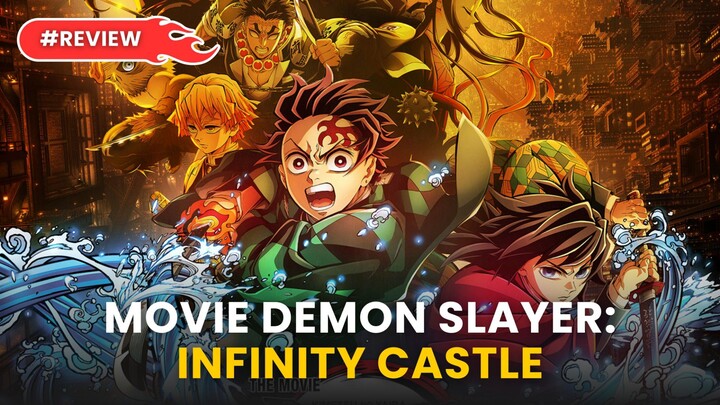 MOVIE KIMETSU NO YAIBA DEMON SLAYER INFINITY CASTLE ARC | REVIEW