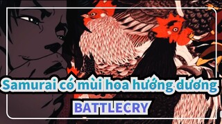 Samurai có mùi hoa hướng dương|【4K/AMV】“BATTLECRY”