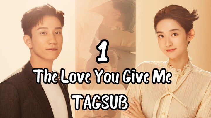 The Love You Give Me Episode 1 (Tag Sub)
