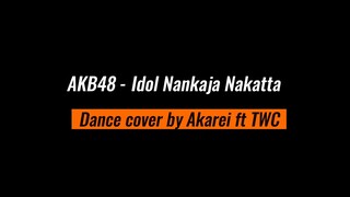 AKB48 - Idol Nankaja Nakatta dance cover by Akarei ft TWC #betsofbest #JPOPENT