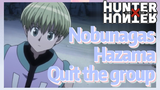 Nobunagas Hazama Quit the group