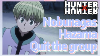 Nobunagas Hazama Quit the group