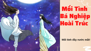 Mối Tình Đau Khổ Nhất Trong Anime Giữa Bá Nghiệp Và Hoài Trúc [ Hồ yêu tiểu hồng nương ]