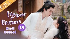 My Dear Brother episode 15 hindi dubbed
