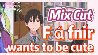 [Miss Kobayashi's Dragon Maid]  Mix cut |  Fáfnir wants to be cute