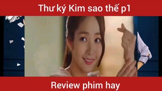 Review phim Thư ký Kim sao thế phần 1      #videohaynhat