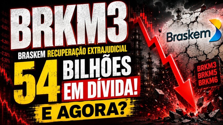 BRASKEM RECUPERAÇÃO EXTRAJUDICIAL 54 BILHÕES EM DIVIDA! O QUE ACONTECE AGORA BRKM3, BRKM5 E BRKM6?