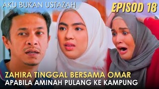 Sinopsis Aku Bukan Ustazah Episod 18 - Zahira Pakai Gelang Milik Aminah, Omar Marah