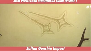 AWAL PERJALNAN PENGEMBARA ANGIN EPISODE 1 #1