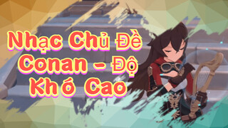 Nhạc Chủ Đề Conan - Độ Khó Cao