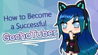 How to Become a Successful GachaTuber