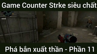 Game Counter Strke siêu chất phá bắn xuất thần #11