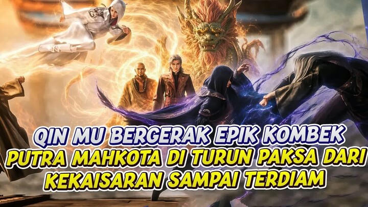 QIN MU EPICK KOMBEK UNTUK MENURUNKAN PUTRA MAHKOTA DARI KEKAISARAN  -  TOGH  -  EPS 97