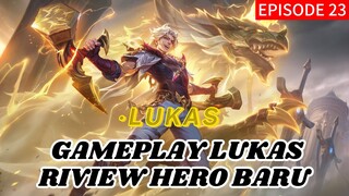 GAMEPLAY||LUKAS(HERO BARU YANG OVERPOWER)|MLBB